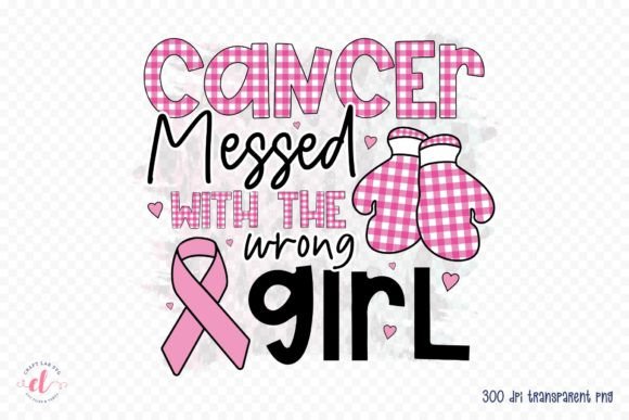 Cancer Messed with the Wrong Girl PNG: Graphics for Crafts