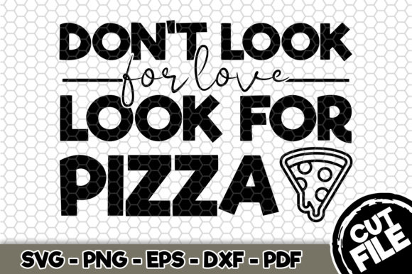 Don't Look for Love, Look for Pizza Graphics and Crafts