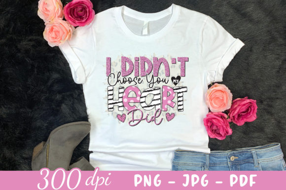 I Didn’t Choose You My Heart Did PNG Graphics