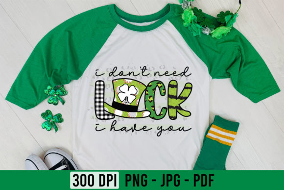 I Don’t Need Luck I Have You PNG: Graphics for Crafts & Content