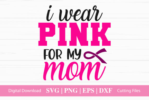 I Wear Pink for My Mom: Graphics & Crafts Asset Review