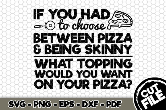 If You Had to Choose Between Pizza