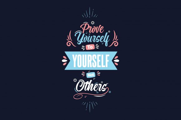 Prove Yourself to Yourself, Not Others Graphics
