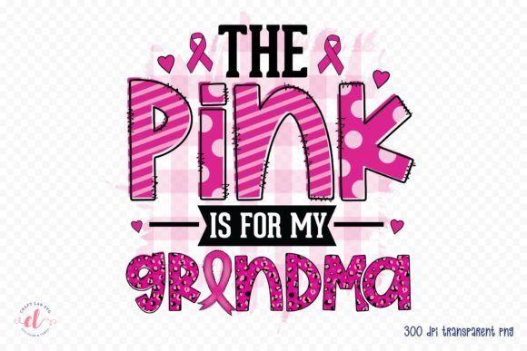 The Pink is for My Grandma PNG, JPG, PDF