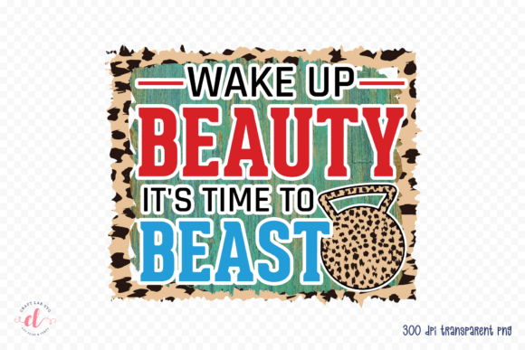 Wake Up Beauty It's Time to Beast Graphics